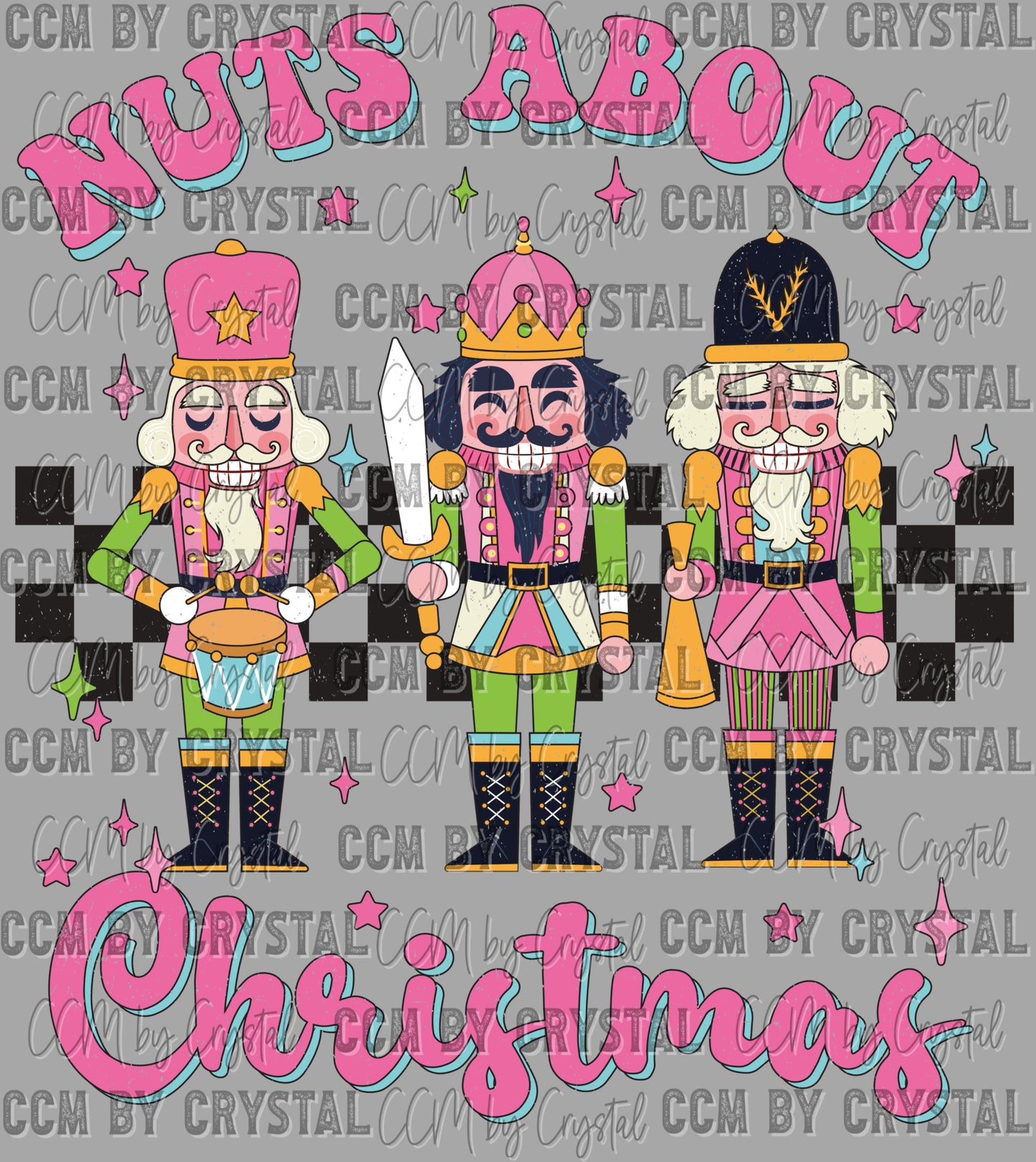 Nutcrackers Nuts About Christmas Ready to Press Transfer DTF Transfer Sublimation Transfer