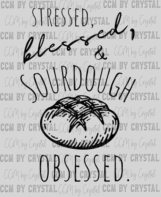 Stressed, Blessed, & Sourdough Obsessed Ready to Press Transfer DTF Transfer Sublimation Transfer