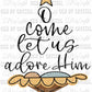 O Come Let Us Adore Him Christmas Ready To Press Transfer