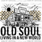 Old Soul Living In A New World Ready to Press Transfer
