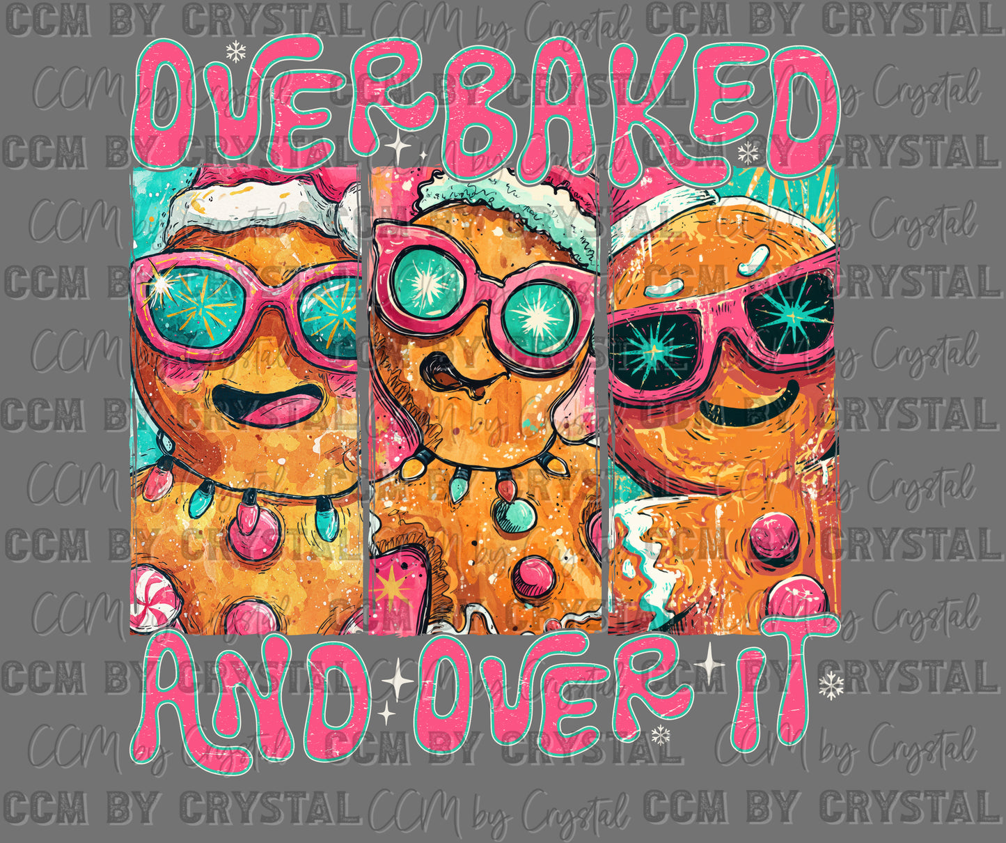 Overbaked And Over It Gingerbread Christmas Ready to Press DTF Transfers Sublimation Transfers
