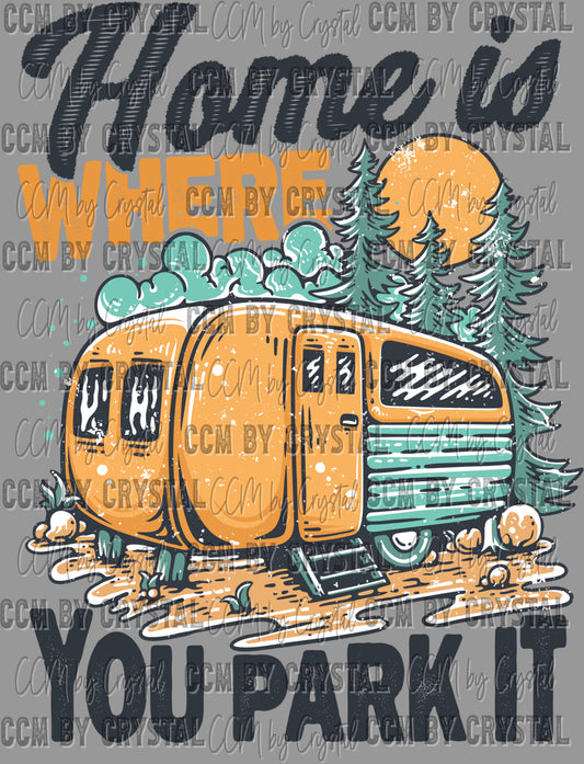Home is Where You Park it Ready to Press Transfer DTF Transfer Sublimation Transfer