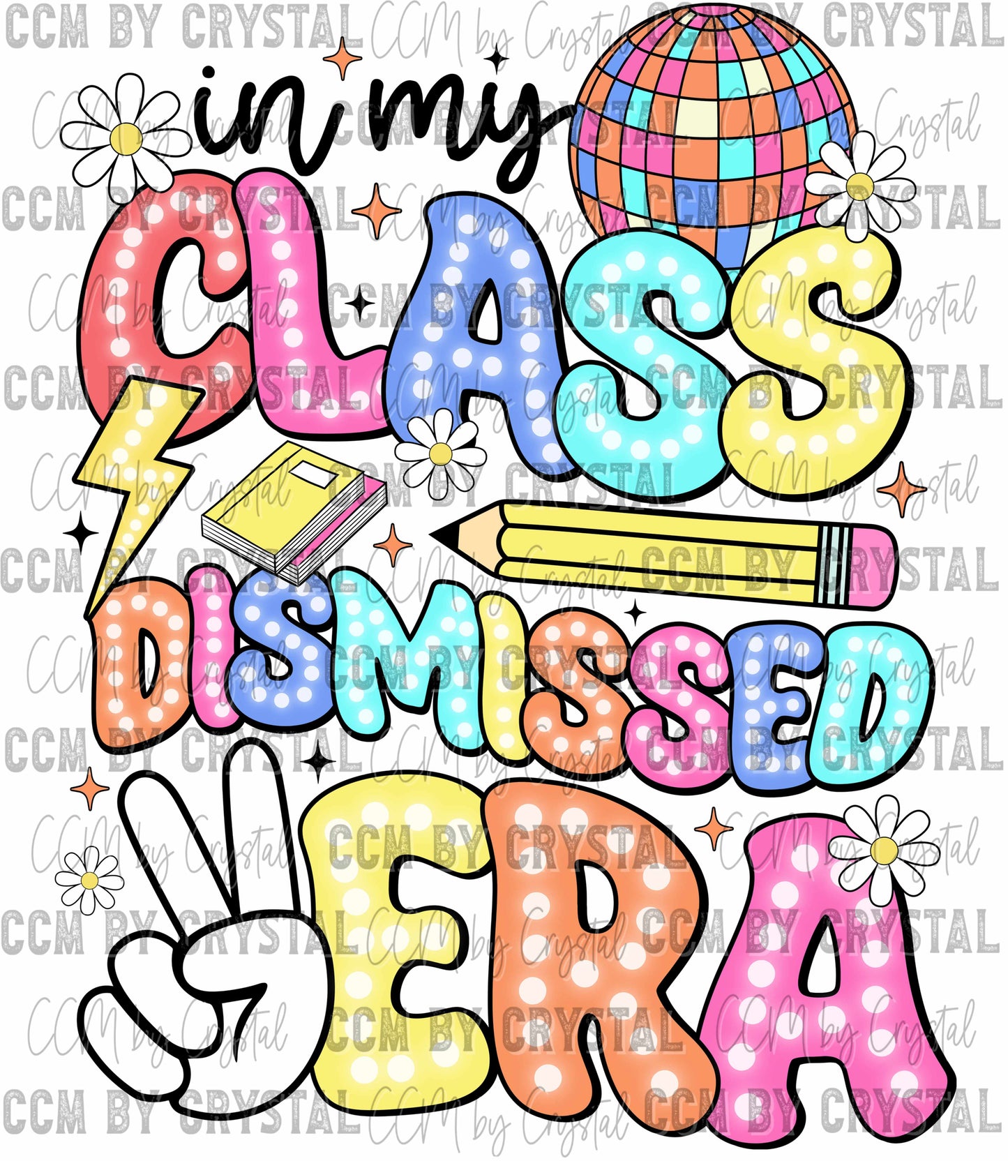 In My Class Dismissed Era Last Day of School Ready to Press Transfer