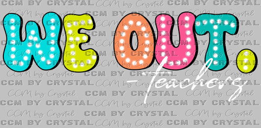 We Out -Teachers Last Day of School Ready to Press Transfer