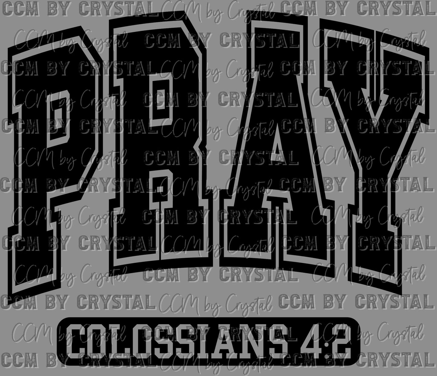 Pray Colossians 4:2 Christian Faith Ready to Press Transfer DTF Transfer Sublimation Transfer