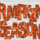 Pumpkin Season Fall Thanksgiviing Faux Sequins Faux Embroidery Halloween Ready to Press Transfer