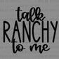 Talk Ranchy to Me Ready to Press Instant Peel DTF Transfers Sublimation Transfers