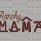 Ranchy Mama Ready to Press Transfer DTF Transfer Sublimation Transfer