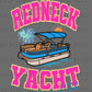 Redneck Yacht Ready to Press Transfer DTF Transfer Sublimation Transfer