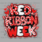Red Ribbon Week Ready to Press Transfer DTF Transfer Sublimation Transfer