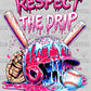 Respect the Drip Baseball Ready to Press Transfer DTF Transfer Sublimation Transfer