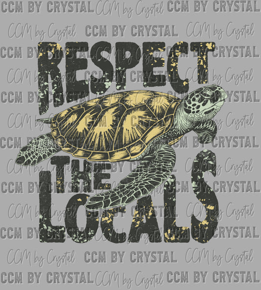 Respect the locals Sea Turtle Ready to Press Transfer DTF Transfer Sublimation Transfer