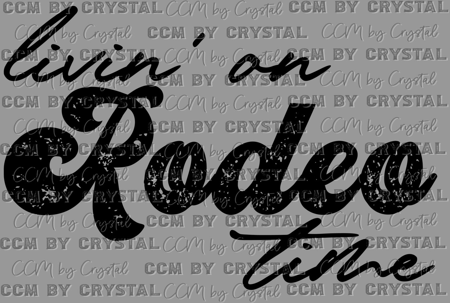 Livin' on Rodeo Time Ready to Press Transfer DTF Transfer Sublimation Transfer