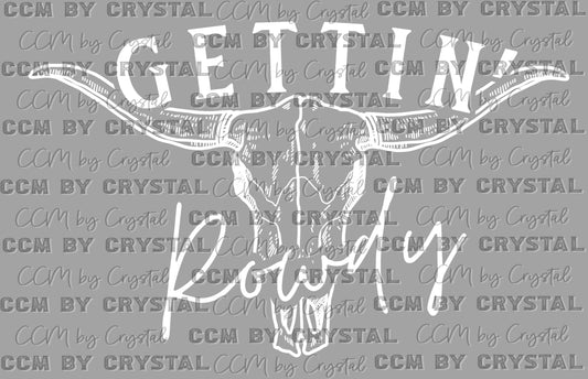 Gettin Rowdy Western Rodeo Ready to Press Transfer DTF Transfer