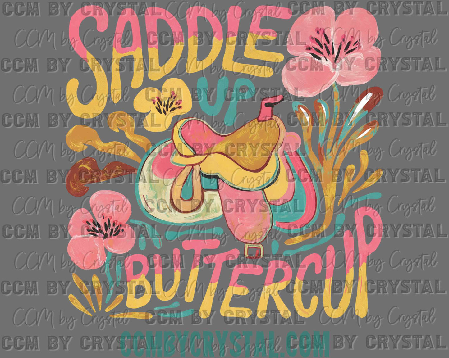Saddle Up Buttercup Western Ready to Press Transfer DTF Transfer Sublimation Transfer