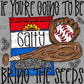 If You're Going to be Salty Bring the Seeds Ready to Press Transfer DTF Transfer Sublimation Transfer
