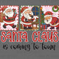 Santa Clause is Coming to Town Christmas Ready to Press Instant Peel DTF Transfers Sublimation Transfers