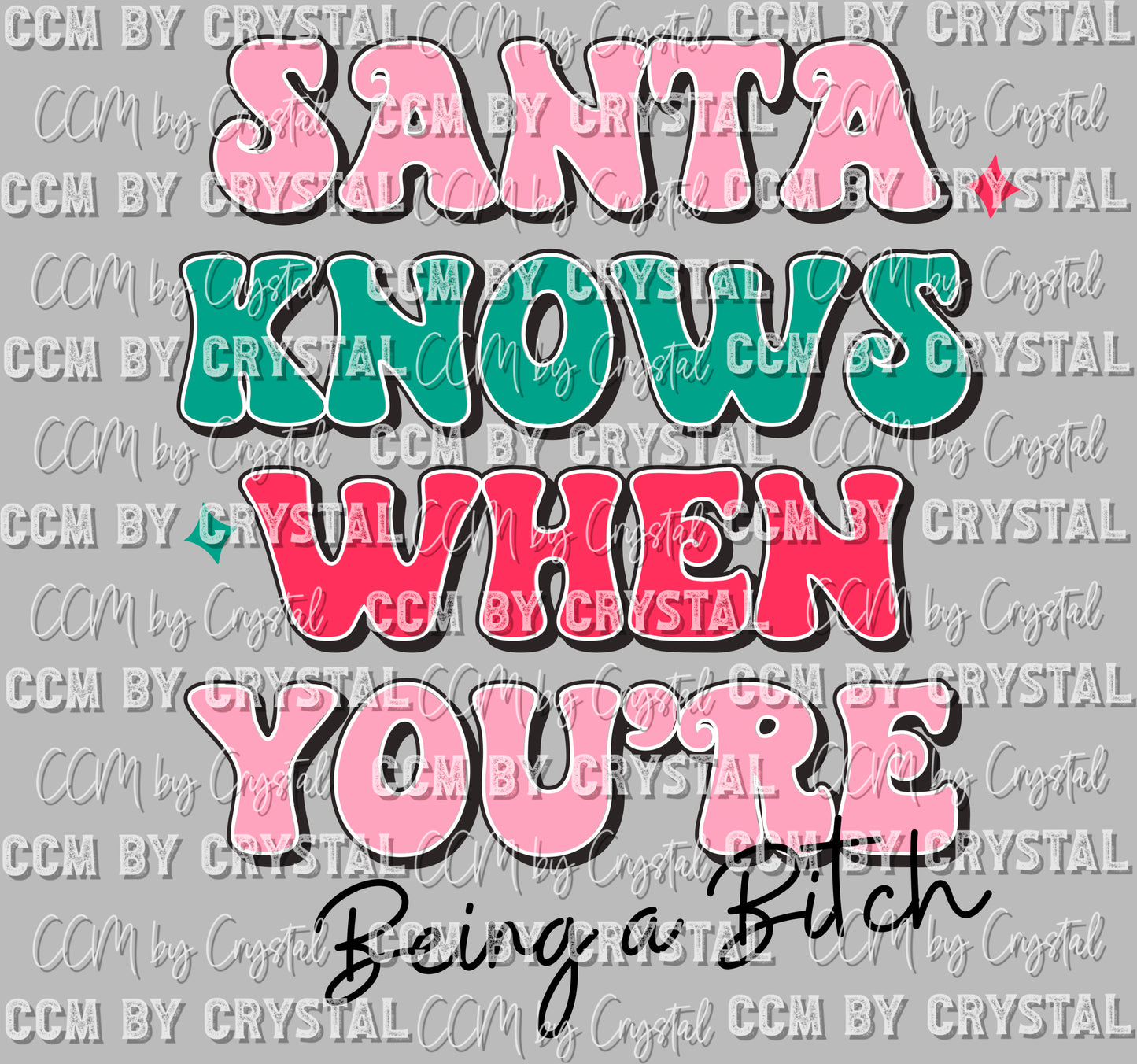 Santa Knows When Your Being A Bitch Christmas Ready to Press Transfer