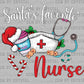 Santa's Favorite Nurse Christmas Ready to Press Transfer DTF Transfer Sublimation Transfer