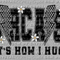 Sarcasm That's How I Hug Ready to Press Transfer DTF Transfer Sublimation Transfer