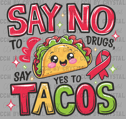 Say No to Drugs Say Yes to Tacos Red Ribbon Week Ready to Press Transfer DTF Transfer Sublimation Transfer