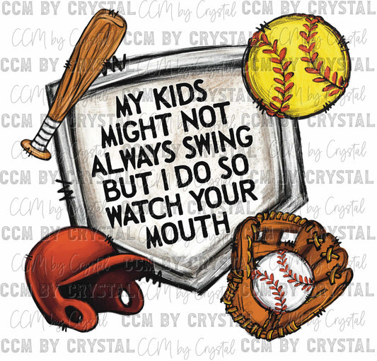 Softball Baseball My Kids Might Not Always Swing But I Do So Watch Your Mouth Ready to Press Transfer