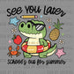 See You later Gator Last Day of School DTF Transfer Sublimation Transfer