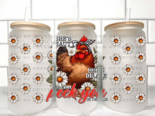 She's Beauty She's Grace She Will Peck You in the Face Chicken UV Transfer 16oz Libby Glass Can Wrap Ready to Apply
