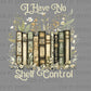 I Have no Shelf Control Reading Books Ready to Press Instant Peel DTF Transfers