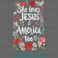 She Loves Jesus and America Too Fourth of July 4th Patriotic Ready to Press Transfer DTF Transfer