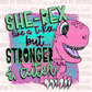 She Rex like A T Rex but Stronger and Cuter Ready to Press Transfer