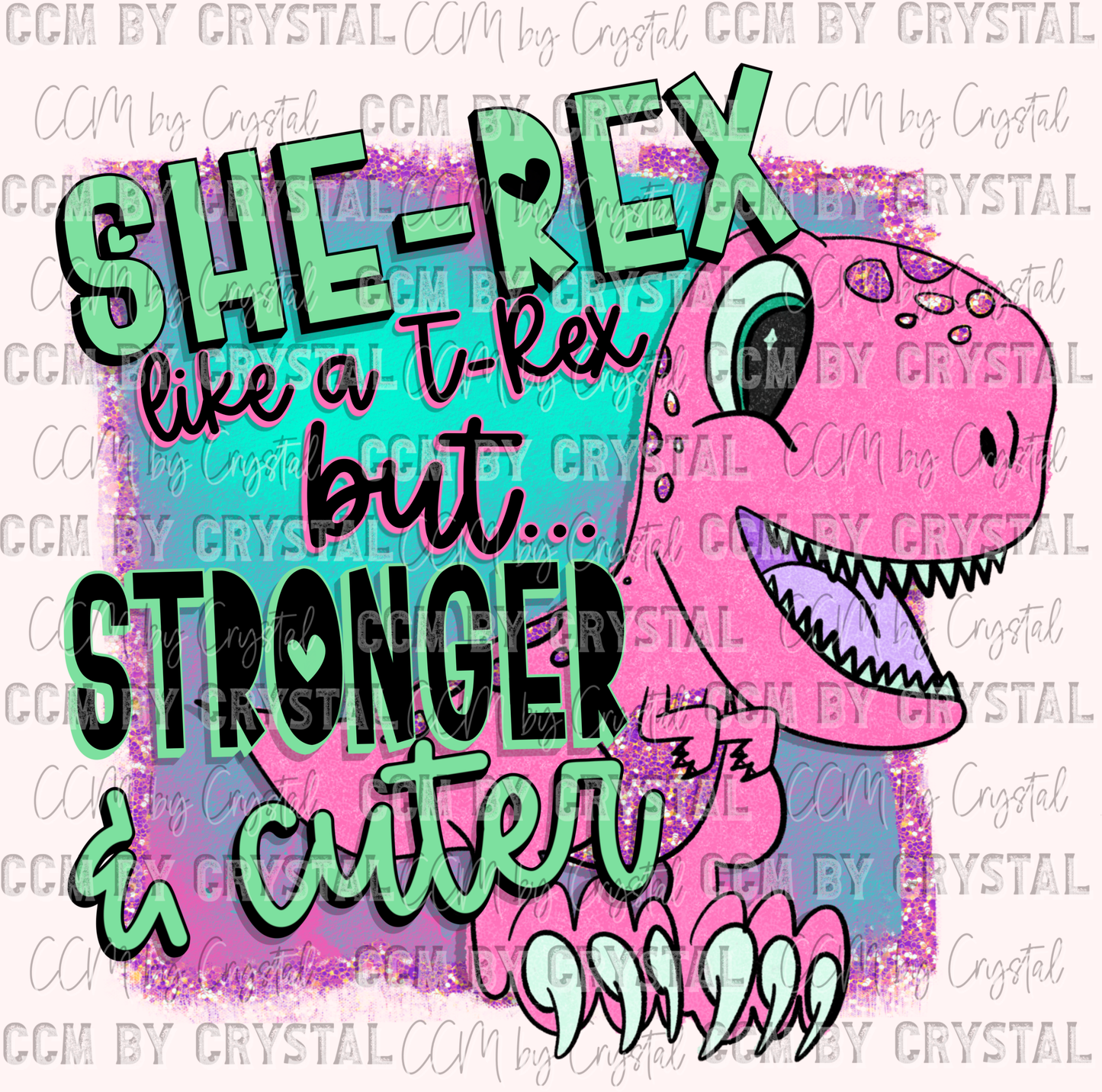 She Rex like A T Rex but Stronger and Cuter Ready to Press Transfer
