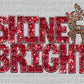 Shine Bright Reindeer Christmas Ready to Press DTF Transfer Sublimation Transfer