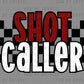 Shot Caller Ready to Press Transfer DTF Transfer Sublimation Transfer