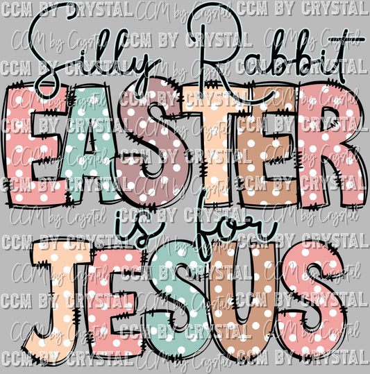 Silly Rabbit Easter is for Jesus Ready to Press Transfer
