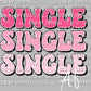 Single Single Single AF White Valentine's Day Ready to Press Transfer