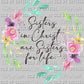 Sisters in Christ are Sisters for Life Ready to Press DTF Transfer Sublimation Transfer