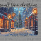 Small Town Christmas Ready to Press Transfer DTF Transfer Sublimation Transfer