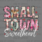 Small Town Sweetheart Valentines Day Ready to Press Instant Peel DTF Transfers