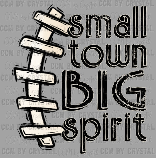 Small Town Big Spirit Football Ready to Press Transfer DTF Transfer Sublimation Transfer