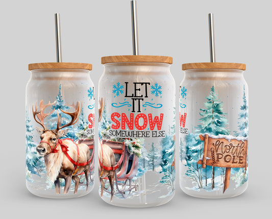 Christmas Let It Snow Somewhere Else UV Transfer 16oz Libby Glass Can Wrap Ready to Apply