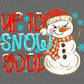 Up to Snow Good Snowman Christmas Ready to Press Instant Peel DTF Transfers Sublimation Transfers