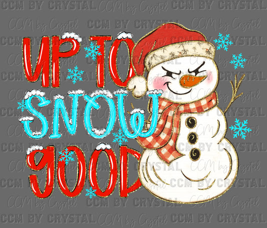 Up to Snow Good Snowman Christmas Ready to Press Instant Peel DTF Transfers Sublimation Transfers