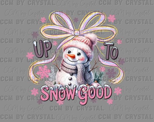 Up to Snow Good Snowman Girly Winter Christmas Ready to Press Instant Peel DTF Transfers
