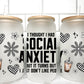 Social Anxiety UV DTF Transfer 16oz Libby Glass Can Wrap Ready to Apply