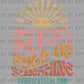 Soul Full of Sunshine Clean Ready to Press Transfer DTF Transfer Sublimation Transfer