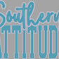 Southern Attitude 2 Lines 2-Colors Approximately 11" wide Spangle Transfer