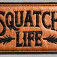 Squatch Life Faux Embroidery Faux Leather Ready to Press Transfer DTF Transfer Sublimation Transfer