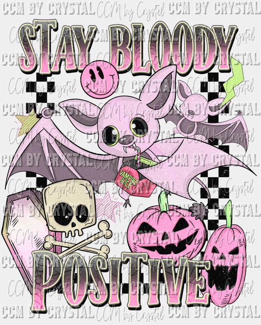 Stay Bloody Positive Halloween Ready to Press Transfer