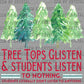 Tree Tops Glisten and Students Listen to Nothing Christmas Ready to Press Transfer DTF Transfer Sublimation Transfer